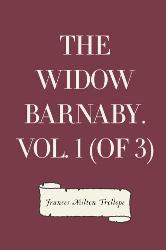 The Widow Barnaby. Vol. 1 (of 3)